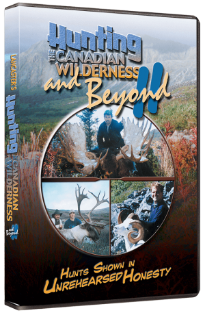 Hunting the Canadian Wilderness & Beyond II
